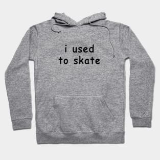 i used to skate Hoodie